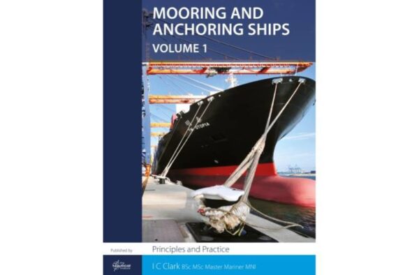 Mooring and Anchoring Ships Vol 1 - Principles and Practice